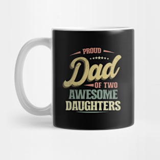 Proud DAD of Two Awesome Daughters Retro Funny Dad Gift Mug